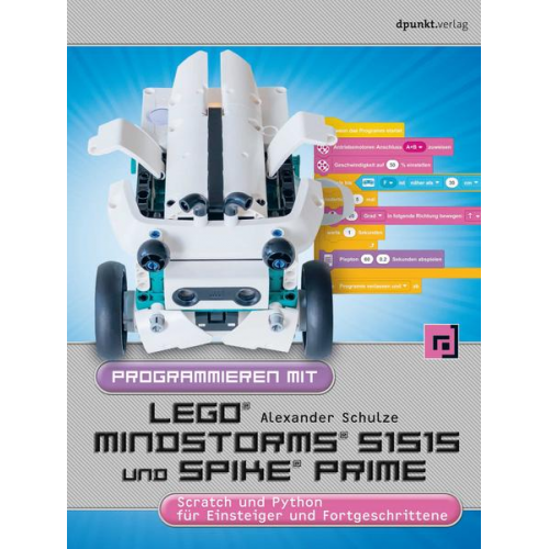 Alexander Schulze - Programmieren mit LEGO® MINDSTORMS® 51515 und Spike Prime®