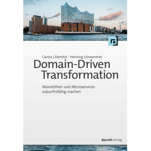 Carola Lilienthal & Henning Schwentner - Domain-Driven Transformation