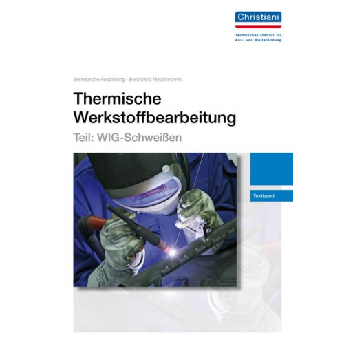 Gerhard Lutz - Thermische Werkstoffbearbeitung - Teil: WIG-Schweißen