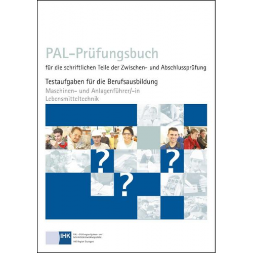 PAL-Prüfungsbuch für die schriftlichen Teile der Zwischen- und Abschlussprüfung - Maschinen- und Anlagenführer/-in Lebensmitteltechnik