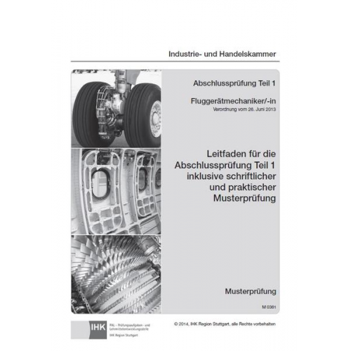 Leitfaden für die Abschlussprüfung Teil 1 inklusive schriftlicher und praktischer Musterprüfung Fluggerätmechaniker/-in (0361)