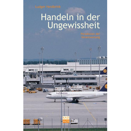 Ludger Heidbrink - Handeln in der Ungewissheit