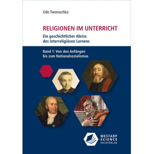 Udo Tworuschka - Religionen im Unterricht. Ein geschichtlicher Abriss des interreligiösen Lernens