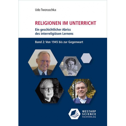 Udo Tworuschka - Religionen im Unterricht. Ein geschichtlicher Abriss des interreligiösen Lernens