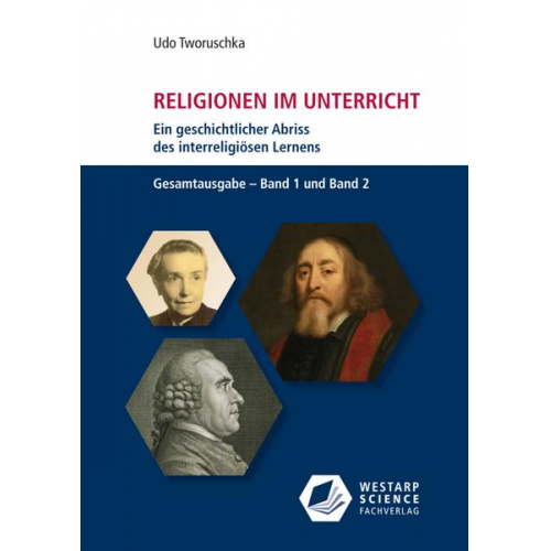 Udo Tworuschka - Religionen im Unterricht. Ein geschichtlicher Abriss des interreligiösen Lernens