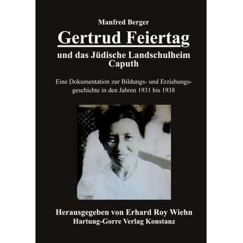 Berger Manfred - Gertrud Feiertag und das Jüdische Landschulheim Caputh