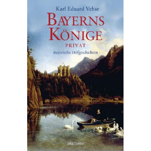 Karl Eduard Vehse - Bayerns Könige privat