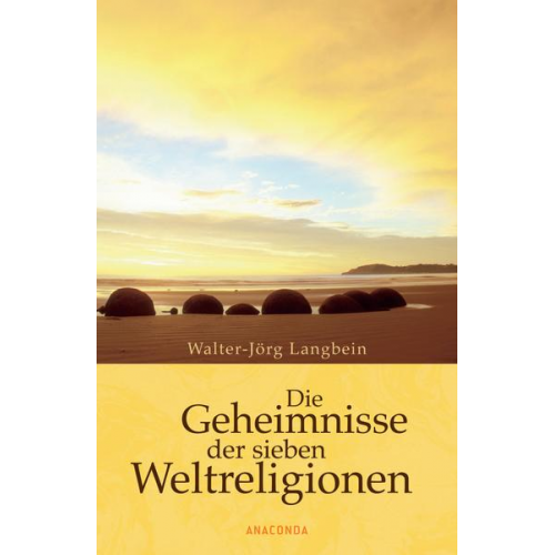 Walter-Jörg Langbein - Die Geheimnisse der sieben Weltreligionen