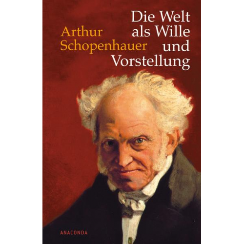 Arthur Schopenhauer - Die Welt als Wille und Vorstellung