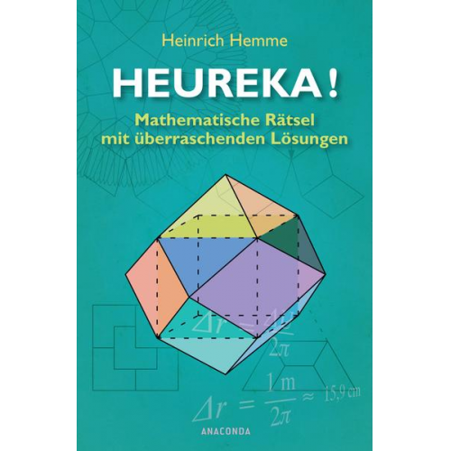 Heinrich Hemme - Heureka! Mathematische Rätsel mit überraschenden Lösungen