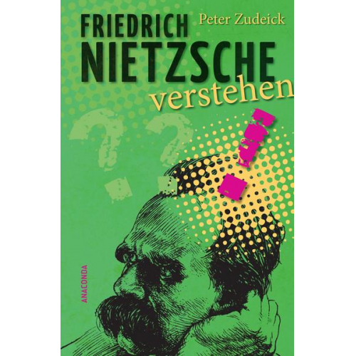 Peter Zudeick - Friedrich Nietzsche verstehen