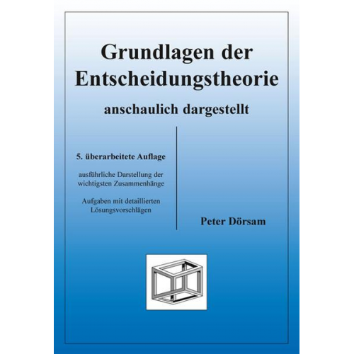 Peter Dörsam - Entscheidungstheorie anschaulich dargestellt