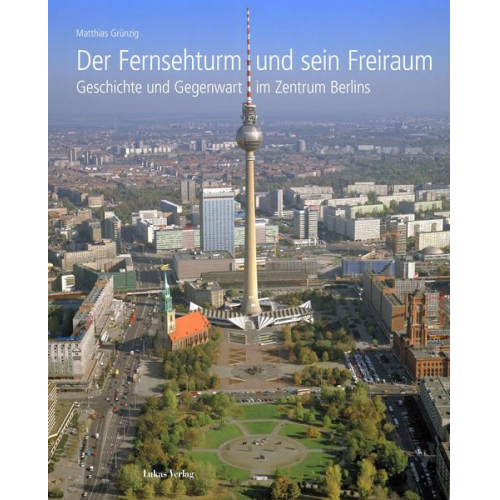 Matthias Grünzig - Der Fernsehturm und sein Freiraum