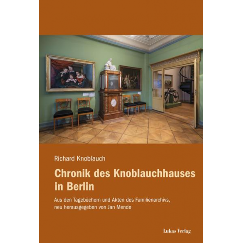 Richard Knoblauch - Chronik des Knoblauchhauses in Berlin