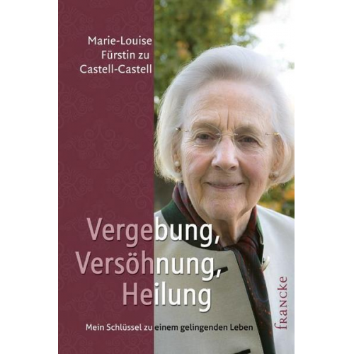 Marie-Louise Fürstin zu Castell-Castell - Vergebung, Versöhnung, Heilung