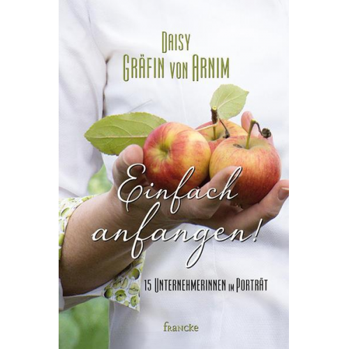 Daisy Gräfin Arnim - Einfach anfangen!