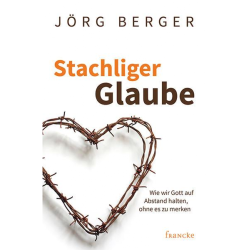 Jörg Berger - Stachliger Glaube