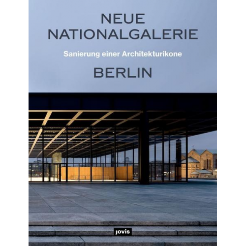 Neue Nationalgalerie Berlin: Sanierung einer Architekturikone