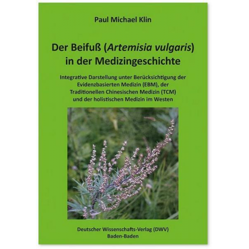 Paul Michael Klin - Der Beifuß (Artemisia vulgaris) in der Medizingeschichte