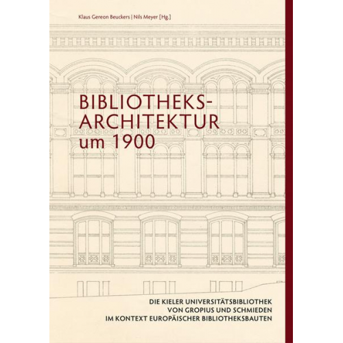 Bibliotheksarchitektur um 1900. Die Kieler Universitätsbibliothek von Gropius und Schmieden im Kontext europäischer Bibliotheksbauten