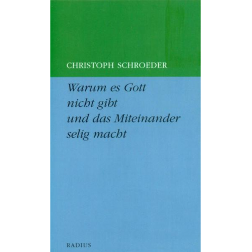 Christoph Schroeder - Warum es Gott nicht gibt und das Miteinander selig macht