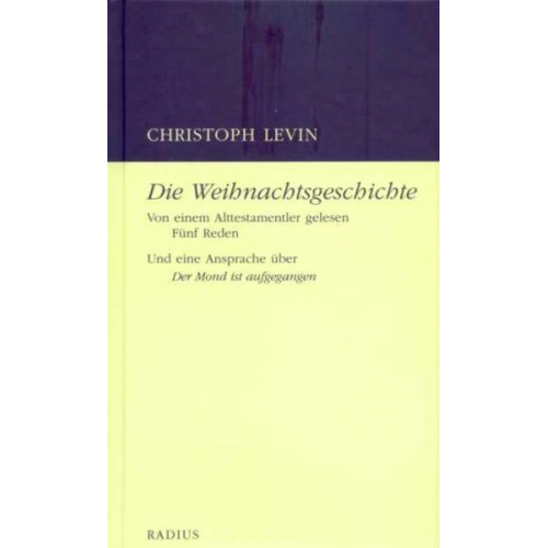 Christoph Levin - Die Weihnachtsgeschichte. Von einem Alttestamentler gelesen