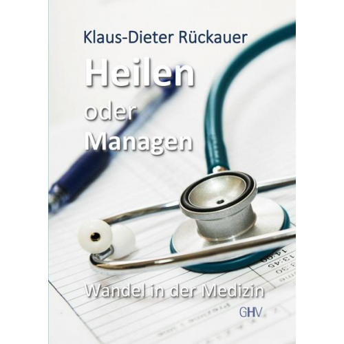 Klaus-Dieter Rückauer - Heilen oder Managen