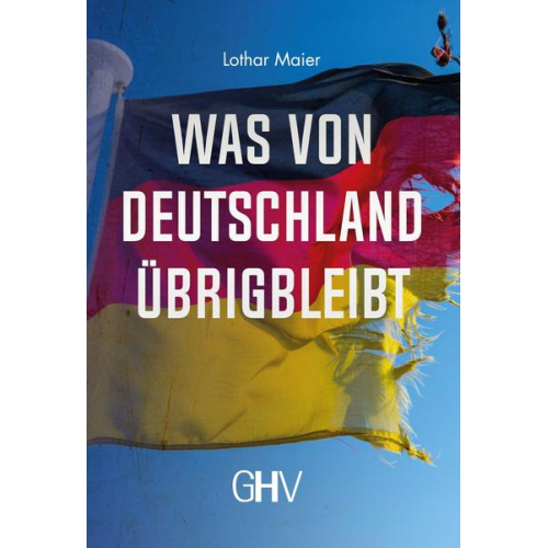 Lothar Maier - Was von Deutschland übrigbleibt