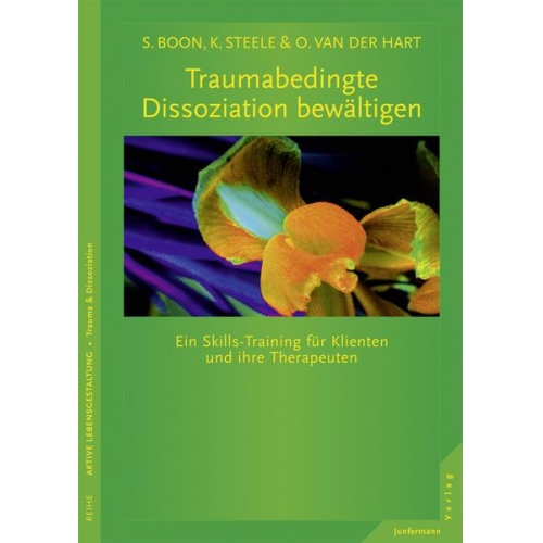 Suzette Boon & Kathy Steele & Onno van der Hart - Traumabedingte Dissoziation bewältigen