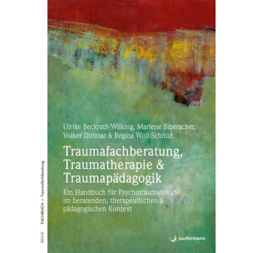 Ulrike Beckrath-Wilking & Marlene Biberacher & Volker Dittmar & Regina Wolf-Schmid - Traumafachberatung, Traumatherapie & Traumapädagogik