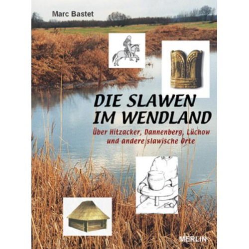 Marc Bastet - Die Slawen im Wendland