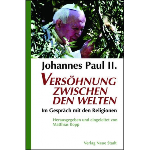 Johannes Paul II. - Versöhnung zwischen den Welten