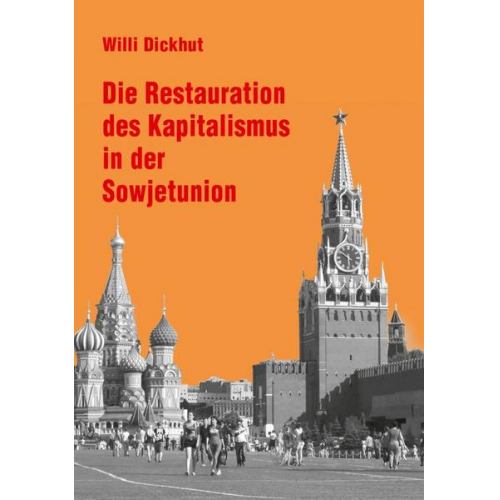 Willi Dickhut - Die Restauration des Kapitalismus in der Sowjetunion