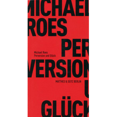 Michael Roes - Perversion und Glück