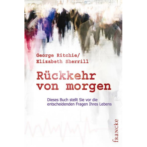 George G. Ritchie & Elizabeth Sherrill - Rückkehr von morgen