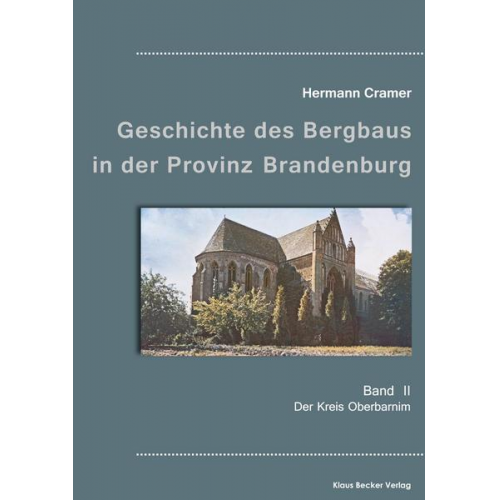 Hermann Cramer - Beiträge zur Geschichte des Bergbaus in der Provinz Brandenburg, Band II