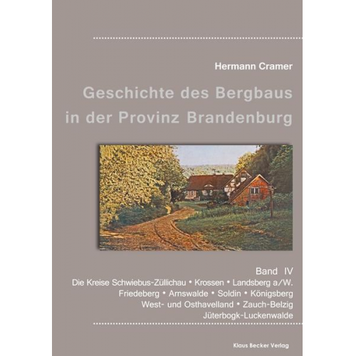 Hermann Cramer - Beiträge zur Geschichte des Bergbaus in der Provinz Brandenburg, Band IV