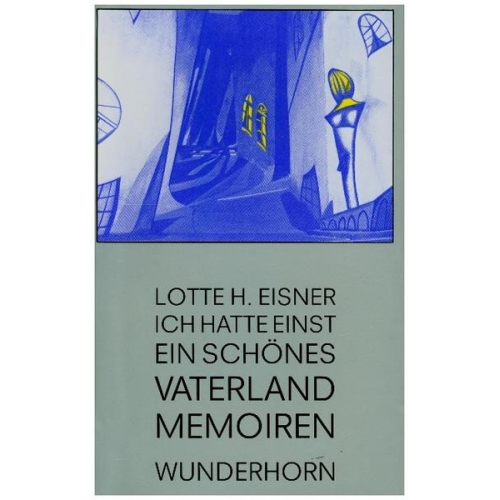 Lotte H. Eisner - Ich hatte einst ein schönes Vaterland