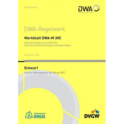 Abwasser und Abfall e.V. DWA Deutsche Gesellschaft für Wasserwirtschaft - Merkblatt DWA-M 305 Gasfackelanlagen als zusätzliche Gasverbrauchseinrichtungen an Biogasanlagen (Entwurf)