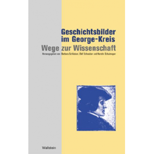 Barbara Schlieben & Olaf Schneider & Kerstin Schulmeyer - Geschichtsbilder im George-Kreis: Wege zur Wissenschaft