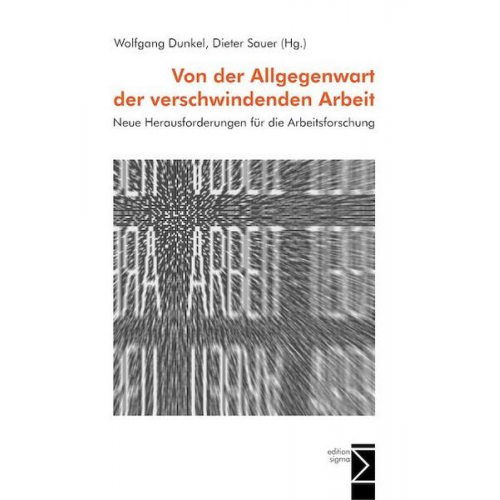 Wolfgang Dunkel & Dieter Sauer - Von der Allgegenwart der verschwindenden Arbeit