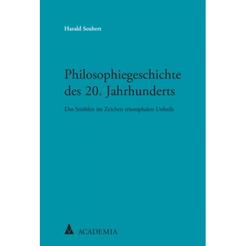 Harald Seubert - Philosophiegeschichte des 20. Jahrhunderts