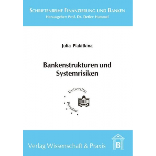 Julia Plakitkina - Bankenstrukturen und Systemrisiken.