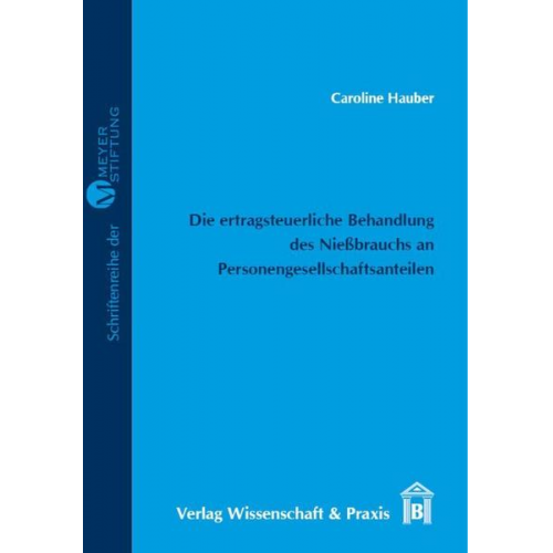 Caroline Hauber - Die ertragsteuerliche Behandlung des Nießbrauchs an Personengesellschaftsanteilen.