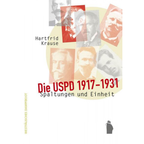 Hartfrid Krause - Die USPD 1917 - 1931