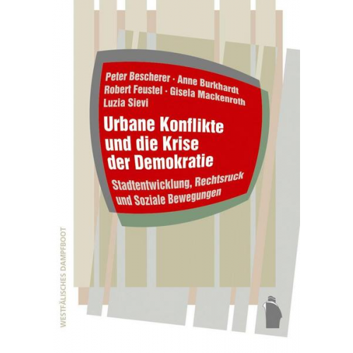 Peter Bescherer & Anne Burkardt & Robert Feustel & Gisela Mackenroth & Luzia Sievi - Urbane Konflikte und die Krise der Demokratie