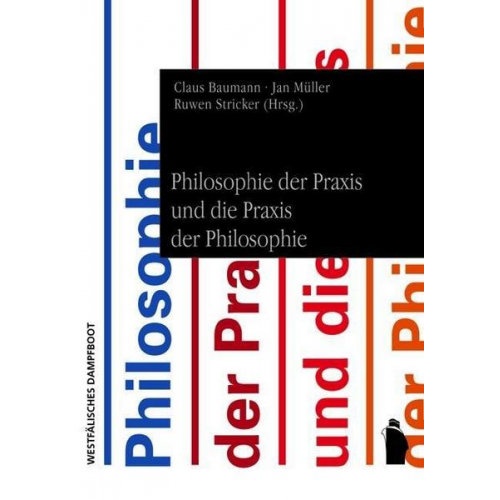 Philosophie der Praxis und die Praxis der Philosophie