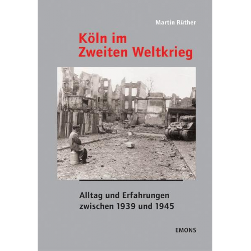 Martin Rüther - Köln im Zweiten Weltkrieg