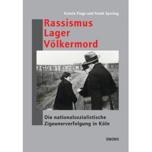 Karola Fings & Frank Sparing - Rassismus, Lager, Völkermord