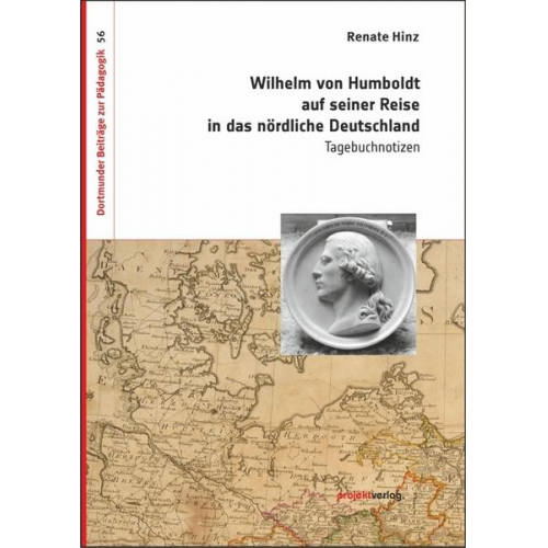 Renate Hinz - Wilhelm von Humboldt auf seiner Reise in das nördliche Deutschland